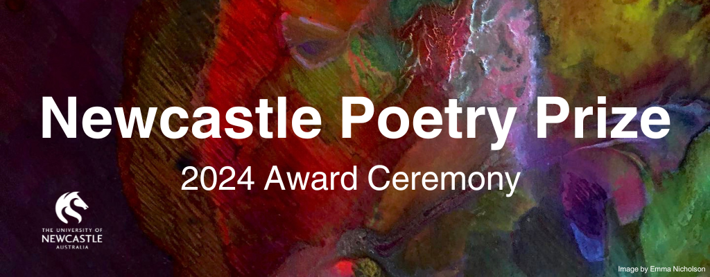 A vibrant abstract painting with rich colors including red, green, yellow, and purple. The text 'Newcastle Poetry Prize' is prominently displayed in white, with '2024 Award Ceremony' below it. The image is attributed to Emma Nicholson.