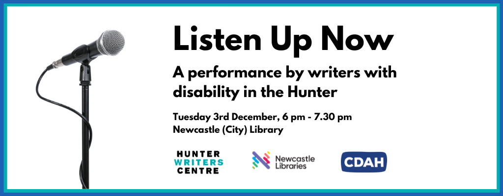 Listen Up Now: A performance by writers with disability in the Hunter