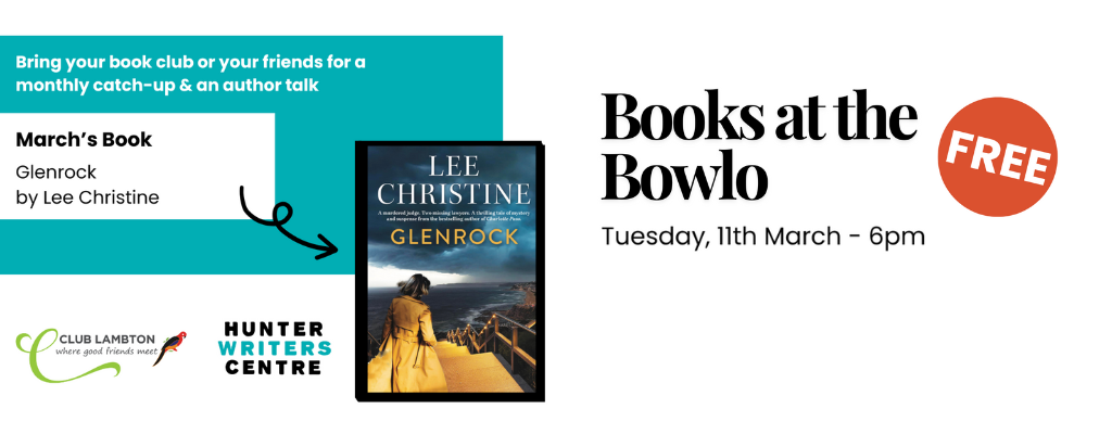 White and blue image with a book cover on the right. Text reads ‘Books at the Bowlo. Second Tuesday of the month from 6pm. Bring your book club or your friends for a monthly catch-up at Club Lambton and meet local writers. March's book: 'Glenrock' by Lee Christine. Free event.
