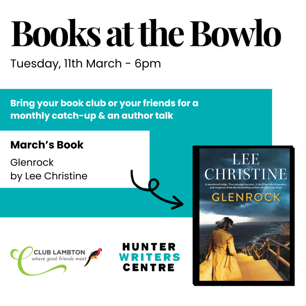 White and blue image with a book cover on the right. Text reads ‘Books at the Bowlo. Second Tuesday of the month from 6pm. Bring your book club or your friends for a monthly catch-up at Club Lambton and meet local writers. March's book: 'Glenrock' by Lee Christine. Free event.