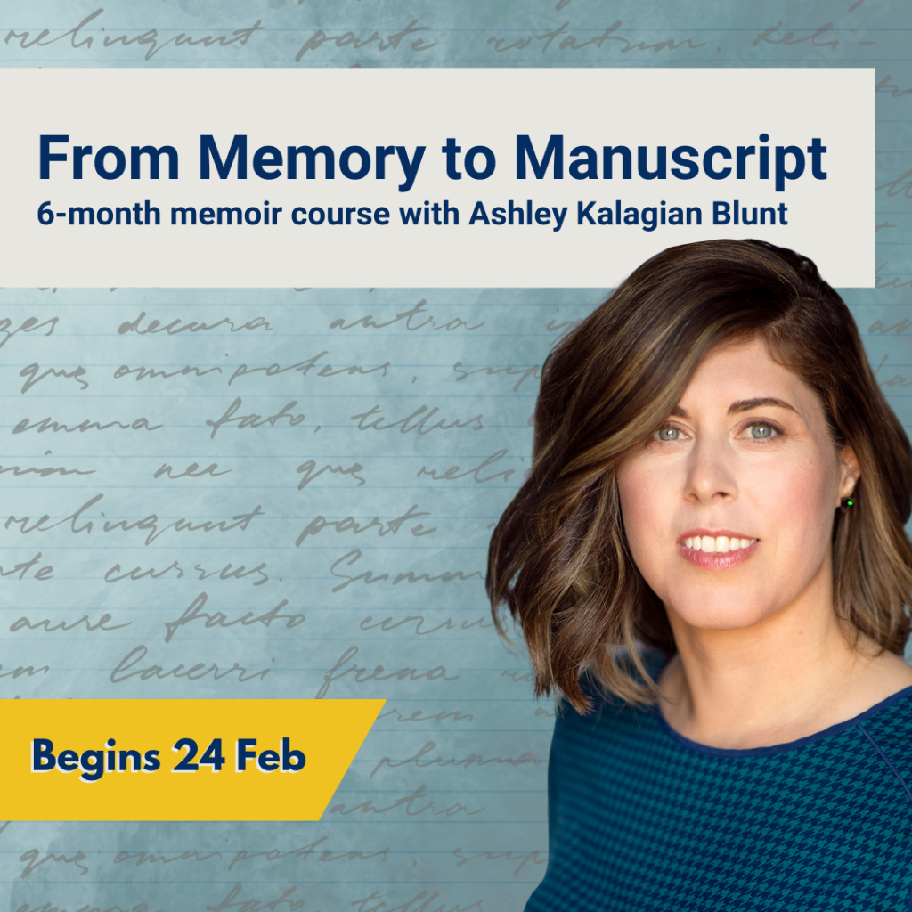 Banner for "From Memory to Manuscript: 6-month memoir course with Ashley Kalagian Blunt," featuring Ashley's portrait and the start date "Begins 24 Feb" on a blue background with handwritten text.