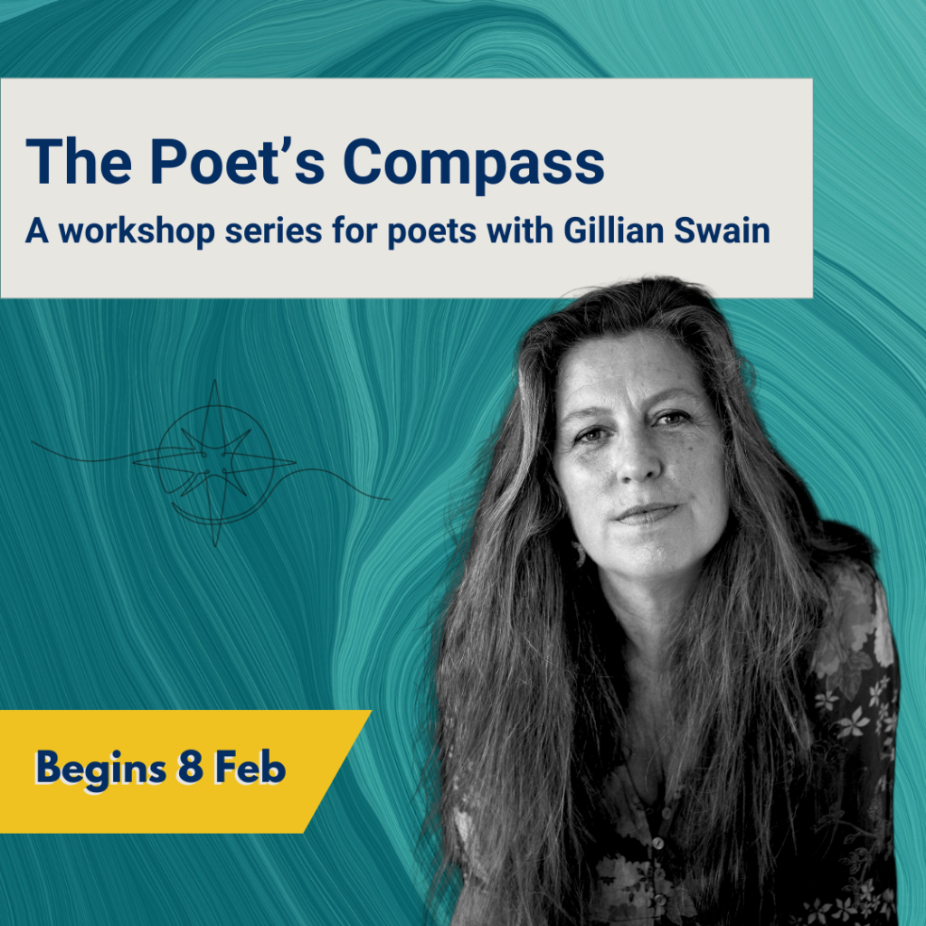 Banner for "The Poet's Compass: A workshop series for poets with Gillian Swain," featuring Gillian Swain's portrait on a teal background. Text highlights the start date, "Begins 8 Feb."