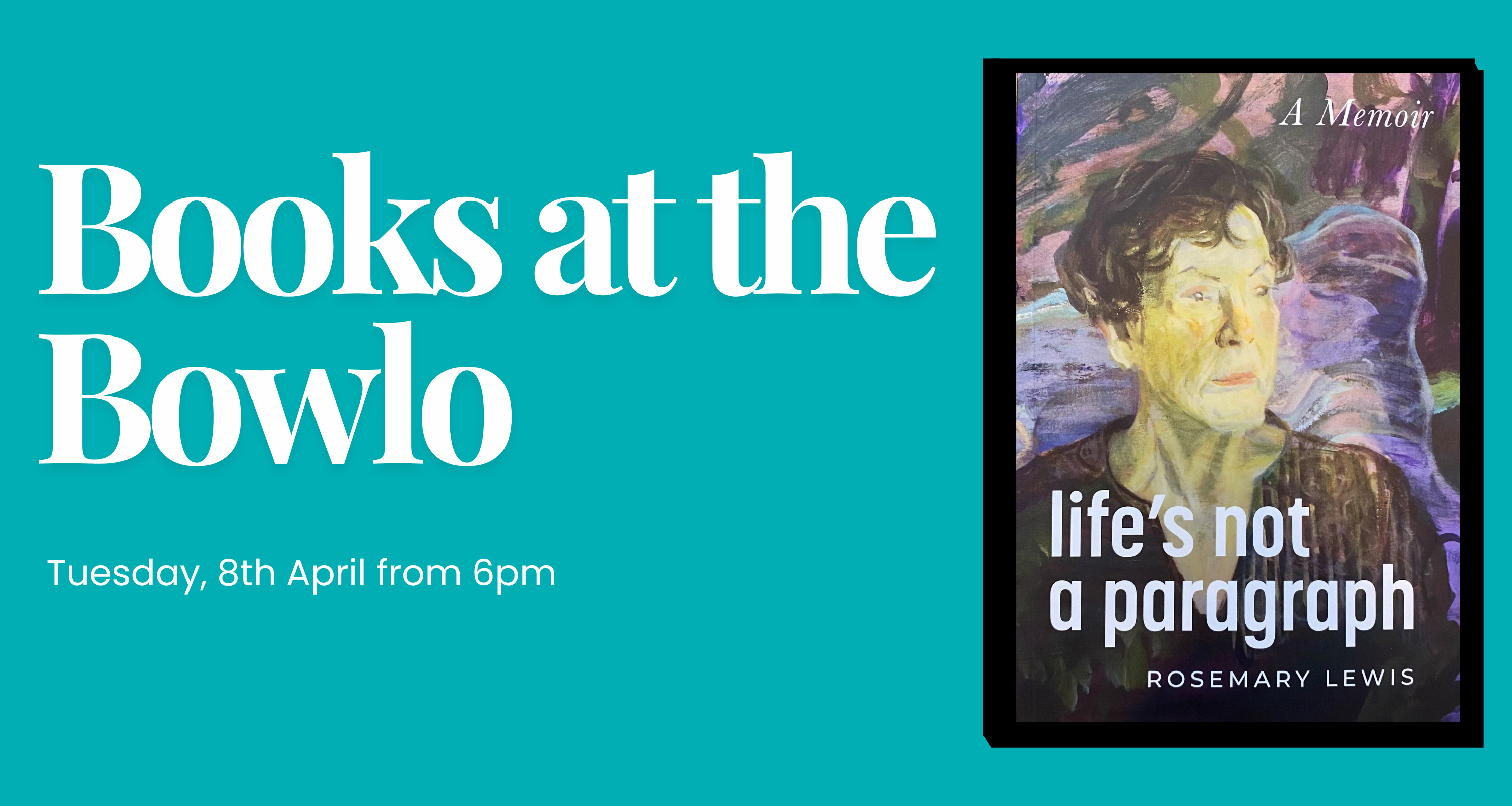 White and blue image with a book cover on the right. Text reads ‘Books at the Bowlo. Second Tuesday of the month from 6pm. Bring your book club or your friends for a monthly catch-up at Club Lambton and meet local writers. April's book: "Not just a paragraph" by Rosemary Lewis. Free event.