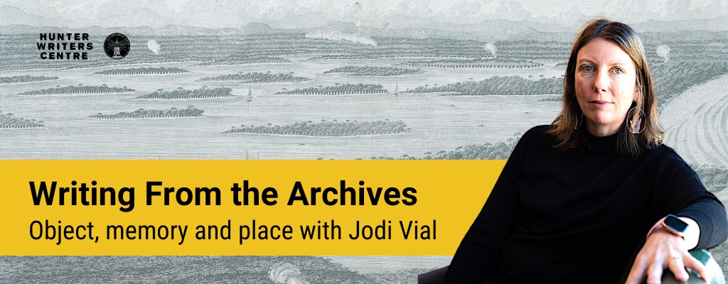 "Writing from the Archives. Object, memory and place with Jodi Vial"