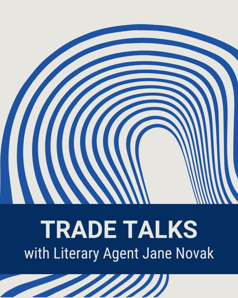 TRADE TALKS with Literary Agent Jane Novak