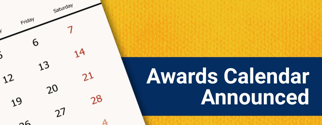 Awards Calendar Announced