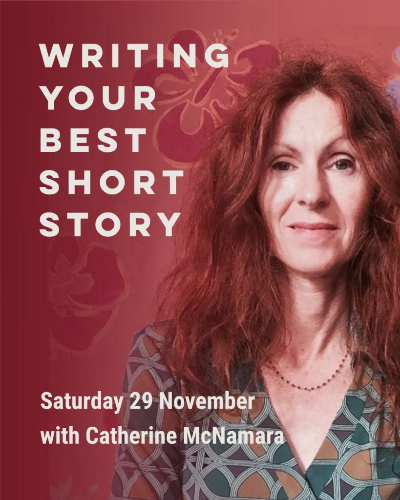 A woman stands in front of a red wall with text that reads: Writing Your Best Short Story. Saturday 29 November with Catherine McNamara.