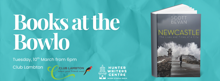 Books at the Bowlo event on Tuesday 10th March at 6pm, featuring Newcastle: The Lives and Times of the City by Scott Bevan.
